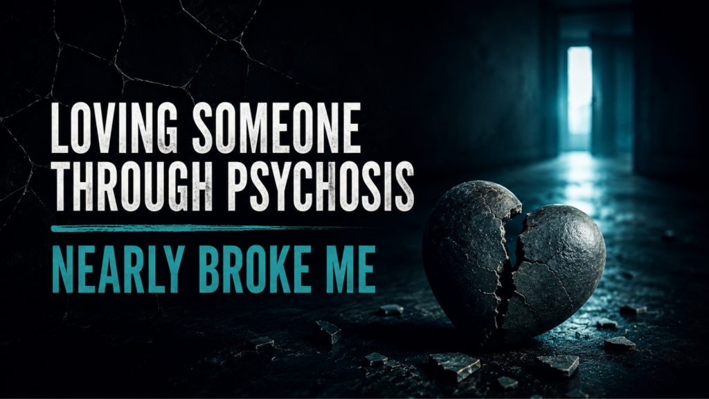 Loving Someone Through Psychosis: Marriage, Mental Illness, and Caregiver Burnout featured image